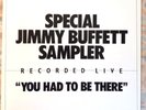 RARE  PROMO  Live  Jimmy Buffet YOU HAD TO BE THERE *Looks Unplayed* 1978