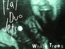 Pre Sale: 2024-11-22. | Flat Duo Jets |  Vinyl LP | White Trees