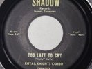 SWEET SOUL 45 - ROYAL KNIGHTS COMBO - TOO LATE TO CRY - VG+ , (LISTEN MP3 VIDEO)