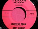 GARY CRUISE - Mystery Train - 45 rpm - Teron 434 - Rare 60's rocker