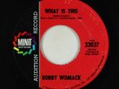 Northern Soul 45 - Bobby Womack - What Is This - Minit - VG+ promo