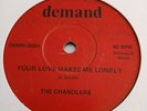 The Chandlers   **  Your Love Makes Me Lonely   **   UK DEMAND  *  Northern Soul