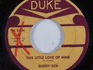 Popcorn R&B Soul 45 BUDDY ACE This Little Love Of Mine DUKE HEAR a