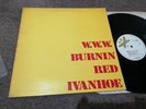 BURNIN' RED IVANHOE-W.W.W.-UK 1st press-1971-Dandelion-NM/NM