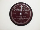 LITTLE SON WILLIS- Bad luck and trouble/Operator blues -SWINGTIME 304 -BLUES 78