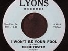 EDDIE FOSTER: i won't be your fool / i may be wrong LYONS 7
