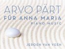 JEROEN VAN VEEN ARVO PÄRT: FÜR ANNA MARIA - COMPLETE PIANO MUSIC NEW LP