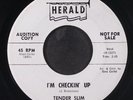 TENDER SLIM: i'm checkin' up / don't cut out on me HERALD 7