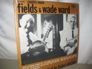 Fields & Wade Ward/biograph/ country music/ 33 RPM/