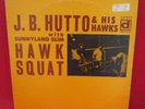 J.B. HUTTO & HIS HAWKS SUNNYLAND SLIM Hawk Squat LP 70s press Delmark BLUES