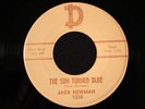 COUNTRY BOPPER JACK NEWMAN The Sun Turned Blue / Make Me A Member  D 1230 M-