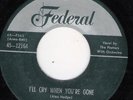 PLATTERS FEDERAL 12164 I'LL CRY WHEN YOU'RE GONE    VG  ++  45 RPM