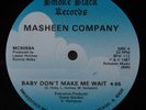 MASHEEN COMPANY Baby Don't Make Me Wait SMOKE STACK 12