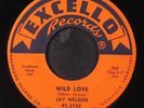JAY NELSON: wild love / to you my darlin' EXCELLO 7