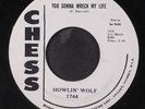 HOWLIN' WOLF: you gonna wreck my life / natchez burning CHESS 7