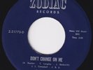 ZODIACS Don't Change On Me HOLY GRAIL 1968 1st issue  northern soul 45 funk HEAR