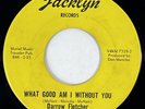 DARROW FLETCHER What Good Am I Without You Jacklyn Northern Soul VG+ 45 HEAR