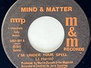 MIND & MATTER I'm Under Your Spell M&M Modern Soul Rare 45 HEAR