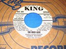 CHARLIE FEATHERS Too Much Alike/When You Come Around 45 King WLP Rockabilly NM