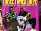 THREE TIMES DOPE: funky dividends / original stylin' ARISTA 7