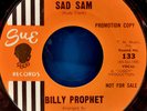 Super Rare Promo 45  Billy Prophet-Sad Sam & What Can I Do- ONE OF A KIND