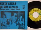 KEVIN AYERS Oh Wot A Dream  Holland 45 dutch Soft Machine PSYCH prog
