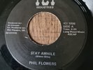 PHIL FLOWERS - STAY AWHILE / IF YOU REALLY LOVE HIM  - 7