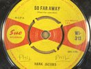HANK JACOBS - SO FAR AWAY / MONKEY, HIPS AND RICE - ORG UK SUE 45 - WI 313