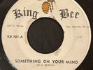 TONY REY Something On Your Mind/Play It Cool 45 King Bee Texas chicano soul R&B