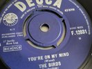 THE BIRDS YOU'RE ON MY MIND / YOU DON'T LOVE ME ( YOU DON'T CARE ) DECCA F 12031
