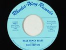 Blues 45 - Bob Kelton - Race Track Blues - Rhodes-Way - VG++ obscure