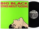 Big Black - Songs About Fucking LP - Touch And Go OG Press VG+