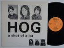 HOG A Shot Of A Lot HOLY GRAIL swedish punk LP FEW KNOWN  psych powerpop HEAR