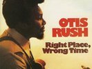 OTIS RUSH - RIGHT PLACE WRONG TIME - New Vinyl Record - H4z