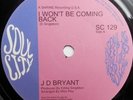 J D Bryant - I Won't Be Coming Back /If I Had (One Gold Piece), 7