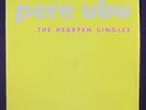 PERE UBU: the hearpen singles TIM/KERR 7