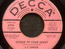 Closer To Your Heart/The Wild Ones by J.T. Carter (Decca 31785) 7