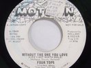 FOUR TOPS 45 Without the One You Love MOTOWN Promo VG+ Northern Soul Dh 140