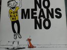 No Means No Yo u Kill Me
