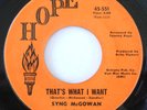 1966 Nor Soul 45 rpm SYNG McGOWAN That's What I Want HOPE 550/551 Original VG++