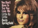 DUSTY SPRINGFIELD - You don't have to say you love me