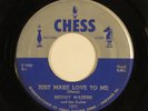 Blues 45 MUDDY WATERS Just Make Love To Me CHESS HEAR f