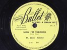 ST. LOUIS JIMMY: now i'm through / mr. brown boogie BULLET Single 78 RPM