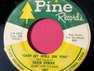 EDDIE RENAE and THE TITANS - Cast My Spell on You / Snake Leg - 45 rpm Pine 1001