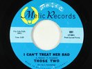 Northern/Deep Soul 45 - Those Two - I Can't Treat Her Bad - Melic