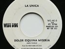 LA UNICA Dolor Esquina Miseria /  Mienteme WEST SIDE 45 SALSA GUAGUANCO PROMO