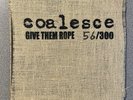 Coalesce – Give Them Rope LP - BURLAP COVER #56/300 - Converge