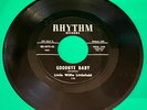 LITTLE WILLIE LITTLEFIELD I Wanna Love You / Goodbye Baby 45 Album RHYTHM 130