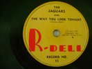 THE JAGUARS - THE WAY YOU LOOK TONIGHT / MOONLIGHT AND YOU - R-DELL 11 - DOO-WOP