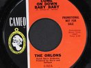 ORLONS: come on down baby baby / i ain't comin' back CAMEO 7